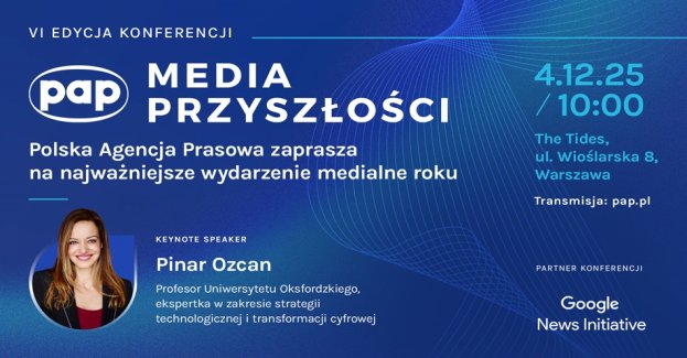 Już 4 grudnia w Warszawie odbędzie się szósta edycja konferencji „Media Przyszłości”, organizowana przez Polską Agencję Prasową. Tegoroczną keynote speakerką będzie jedna z najbardziej wpływowych ekspertek świata technologii - prof. Pinar Ozcan z Uniwersytetu Oksfordzkiego, wyróżniona m.in. przez Thinkers50 oraz prestiżowy ranking Poets&Quants „40 Best Business School Professors Under 40”.